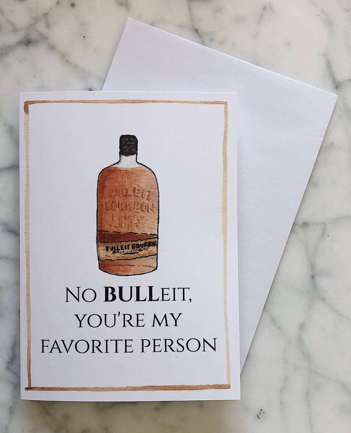 A bourbon Valentine's Day card showing a bottle of Bulleit with the phrase "No bulleit, you're my favorite person"