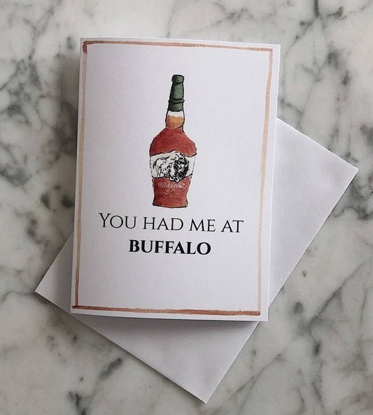 A bourbon Valentine's Day with an illustration of Buffalo Trace and the text "you had me a buffalo"